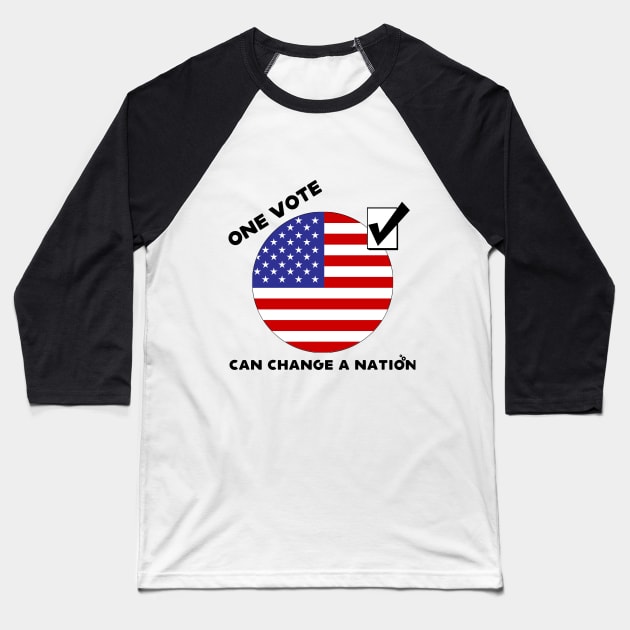 One Vote Can Change a Nation Baseball T-Shirt by Gear 4 U